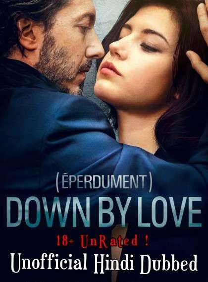 [18+] Down by Love (Eperdument) 2016 Hindi Dubbed (Unofficial) DVDRip download full movie
